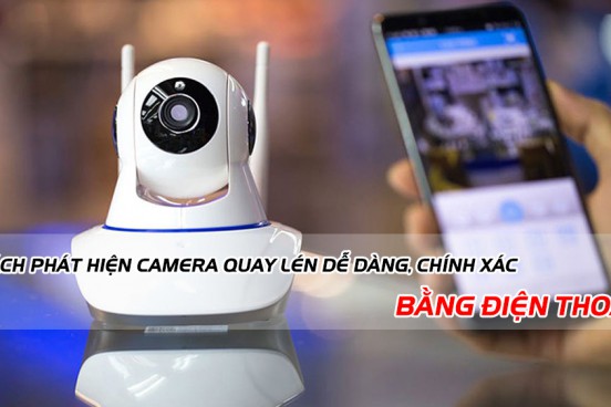 Cách phát hiện camera quay lén bằng điện thoại