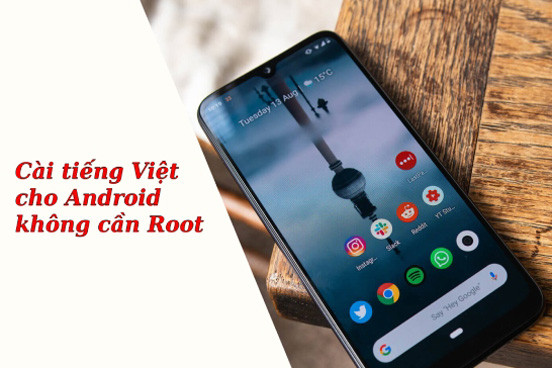 Cách cài Tiếng Việt cho Android không cần Root đơn giản, có thể bạn chưa biết?