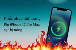 Sạc pin iPhone 12 Pro Max bị nóng, nguyên nhân và cách khắc phục hiệu quả?