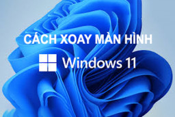 Hướng dẫn xoay màn hình windows 11 nhanh chóng