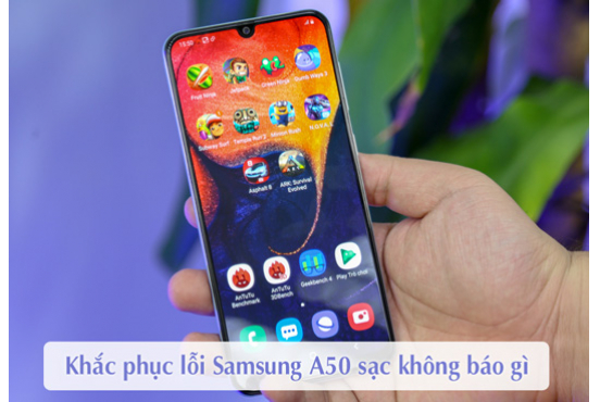 Samsung A50 sạc không báo gì, cách khắc phục hiệu quả?