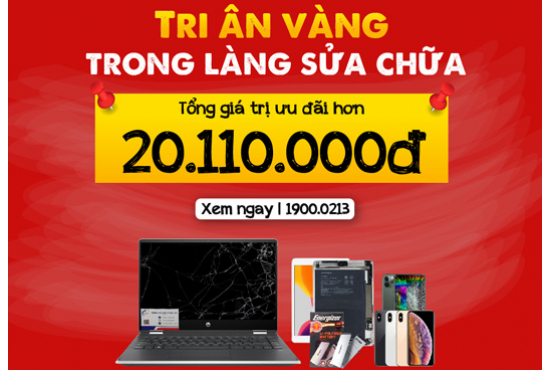 Tri ân vàng trong làng sửa chữa - ưu đãi hơn 20.110.000đ