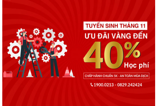TUYỂN SINH THÁNG 11: ƯU ĐÃI KHỦNG ĐẾN 40% HỌC PHÍ