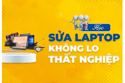 Tại sao nên học nghề sửa chữa laptop?