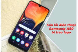 Hướng dẫn sửa lỗi điện thoại Samsung A50 bị treo logo cực dễ