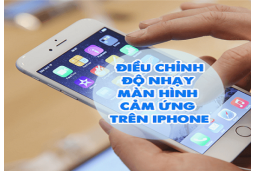 Bí kíp tăng độ nhạy cảm ứng cho iPhone nhanh nhất