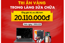 Tri ân vàng trong làng sửa chữa - ưu đãi hơn 20.110.000đ