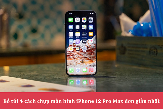 Bỏ túi 4 cách chụp màn hình iPhone 12 Pro Max đơn giản nhất