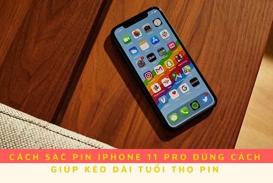 Cách sạc pin iPhone 11 Pro đúng cách giúp kéo dài tuổi thọ pin