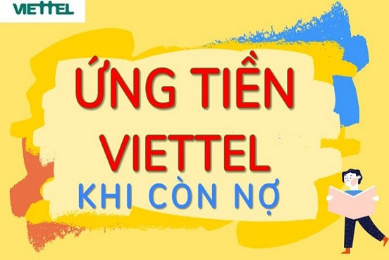 Bỏ túi ngay 4 cách ứng tiền Viettel khi còn nợ