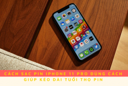 Cách sạc pin iPhone 11 Pro đúng cách giúp kéo dài tuổi thọ pin