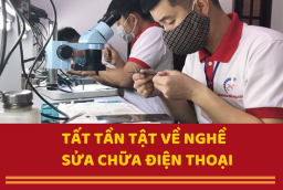 Tất tần tật về nghề sửa chữa điện thoại