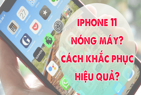 Tìm hiểu nguyên nhân tại sao iPhone 11 bị nóng máy và những điều cần biết