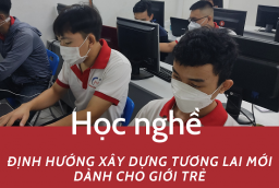 Học nghề - Định hướng xây dựng tương lai mới dành cho giới trẻ