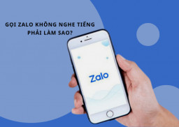 Tại sao gọi Zalo không nghe tiếng? Cách khắc phục hiệu quả nhất