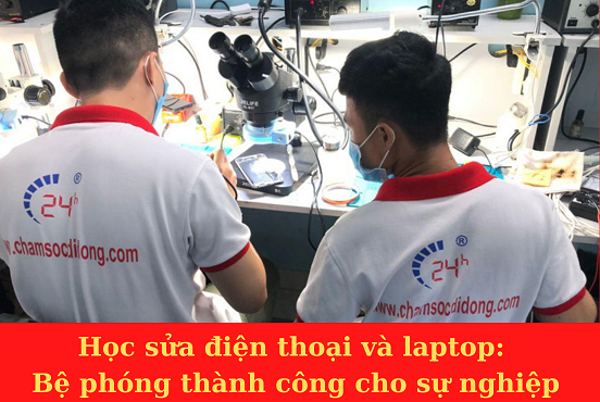 Nghề sửa điện thoại và laptop: Bàn đạp cho sự thành công