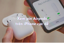 Mách nhỏ cách xem pin Airpods trên iPhone đơn giản 