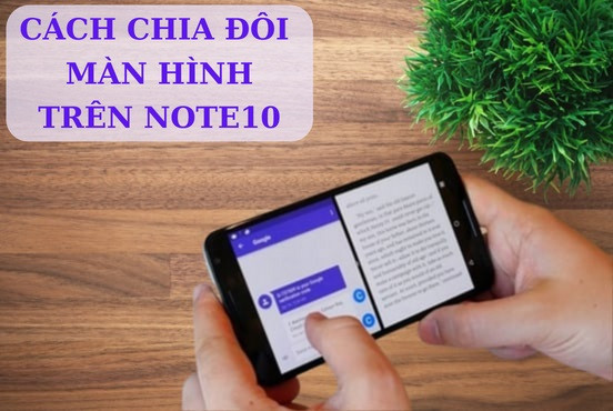 Bật mí cách chia đôi màn hình trên Note10 cực dễ