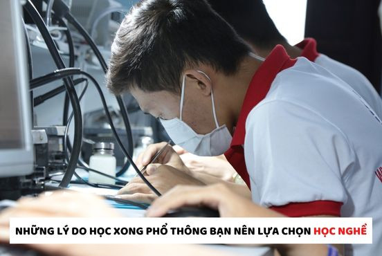 Những lý do học xong phổ thông bạn nên lựa chọn học nghề