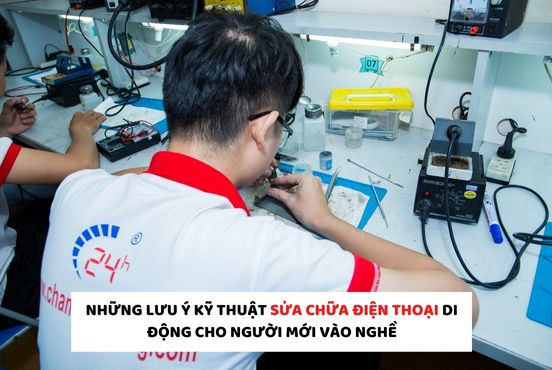 Những lưu ý kỹ thuật sửa chữa điện thoại di động cho người mới vào nghề