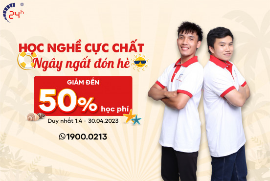 HỌC NGHỀ CỰC CHẤT - NGÂY NGẤT ĐÓN HÈ - ƯU ĐÃI 50% HỌC PHÍ