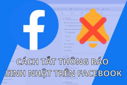 Cách tắt thông báo sinh nhật trên Facebook dễ dàng và nhanh chóng