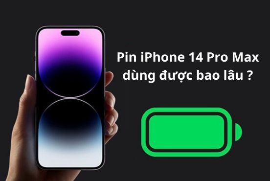 Pin iPhone 14 Pro Max sử dụng được bao lâu?