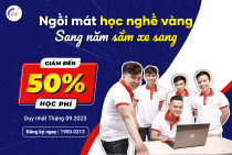 Ngồi mát học nghề vàng - Sang năm sắm xe sang - Giảm đến 50% học phí