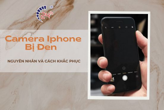 Nguyên nhân camera iPhone bị đen? Cách khắc phục CỰC NHANH và đơn giản
