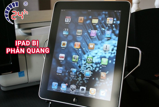 Màn hình iPad bị phản quang là gì? Bật mí cách sửa NHANH