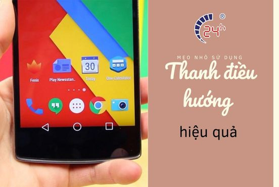 Mẹo sử dụng thanh điều hướng trên Android CỰC ĐỈNH 