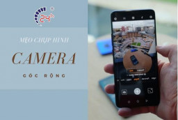 Camera góc rộng là gì? Những mẹo chụp hình ĐỈNH của job