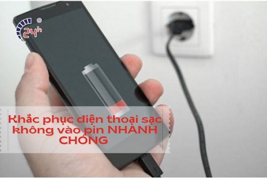 Mẹo khắc phục điện thoại sạc không vào pin cực HIỆU QUẢ