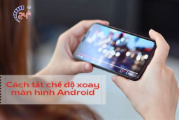 Hướng dẫn cách tắt chế độ xoay màn hình Android NHANH CHÓNG