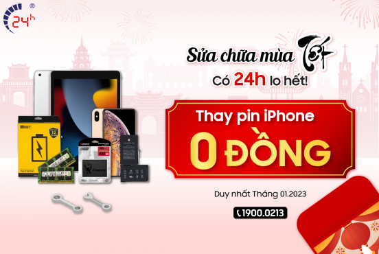 Sửa chữa mùa TẾT - Có 24h lo hết! (Thay pin iPhone giá 0 đồng)