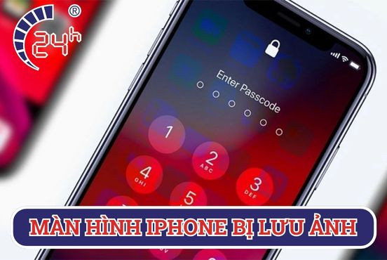 Màn hình iPhone bị lưu ảnh: Nguyên nhân, cách khắc phục như thế nào?