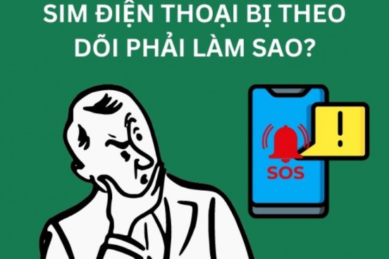 Cách để phát hiện SIM điện thoại của bạn có đang bị theo dõi hay không