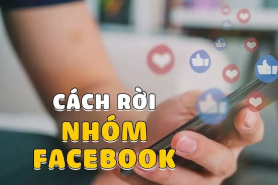 Cách rời nhiều nhóm trên Facebook dễ dàng và nhanh chóng