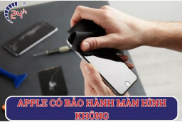 Apple có bảo hành màn hình không? Tìm hiểu chính sách bảo hành