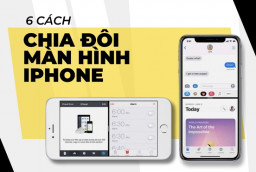 6 cách chia đôi màn hình iPhone cực đơn giản, tiện lợi