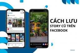 Cách lưu lại Story cũ trên Facebook cực hữu ích mà bạn nên biết 