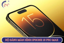 Tìm hiểu và cách chỉnh độ sáng màn hình iPhone 15 Pro Max