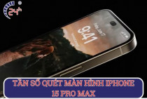 Tần số quét màn hình iPhone 15 Pro Max có quan trọng không?  