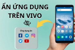 Cách ẩn ứng dụng trên Vivo để bảo mật thông tin tốt hơn