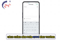 Cách làm bàn phím trở lại bình thường trên Oppo NHANH NHẤT