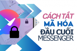 Cách tắt mã hóa đầu cuối Messenger đơn giản, nhanh chóng 