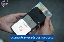 Sửa lỗi quét NFC CCCD xác thực sinh trắc học ngân hàng