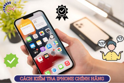 7 Cách kiểm tra iPhone chính hãng ĐƠN GIẢN nhanh chóng