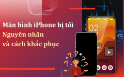 Nguyên nhân màn hình iPhone bị tối và cách khắc phục HIỆU QUẢ