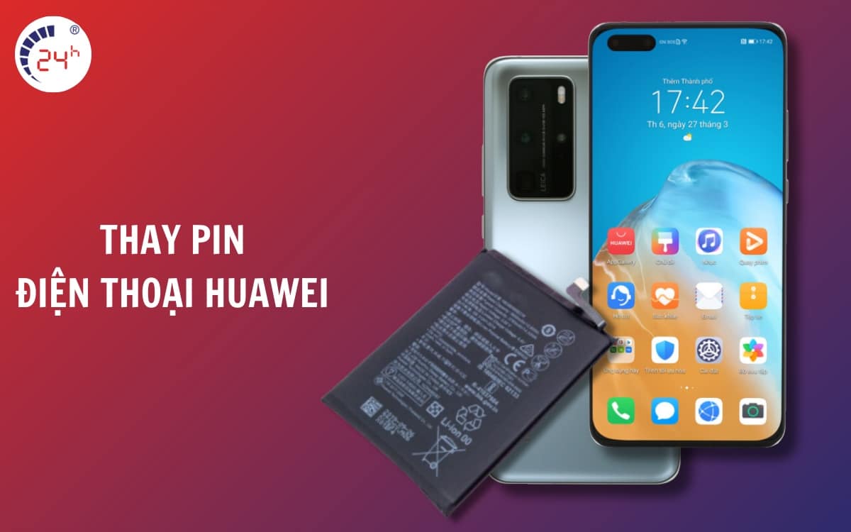 Bảng giá thay pin điện thoại Huawei chính hãng 2026
